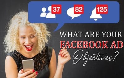 Facebook Ad Objectives. It’s Crucial You Choose Right!